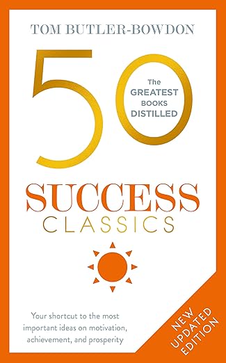 50 Success Classics  Winning Wisdom for Work and Life From 50 Landmark Books