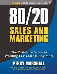 80 20 Sales and Marketing. The Definitive Guide to Working Less and Making More