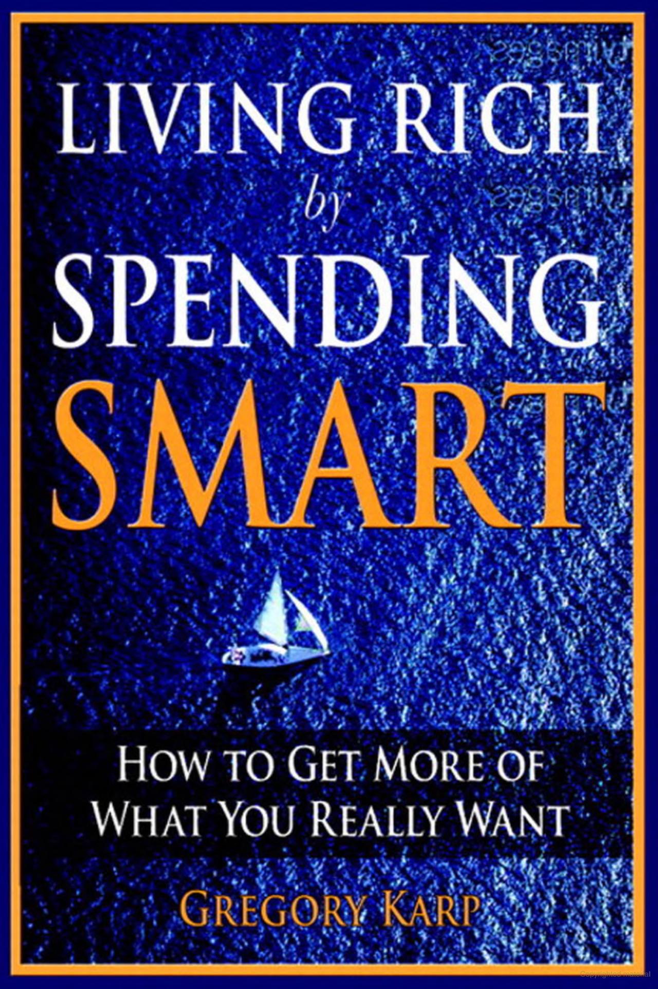 Living Rich by Spending Smart  How to Get More of What You Really Want  