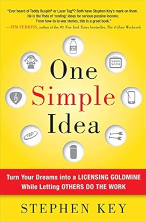 One Simple Idea: Turn Your Dreams into a Licensing Goldmine While Letting Others Do the Work