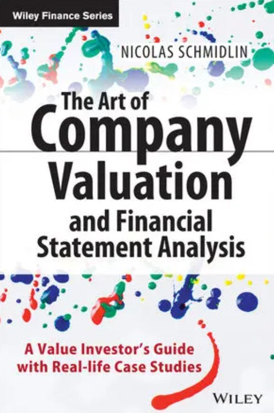 The Art of Company Valuation and Financial Statement Analysis: A Value Investor's Guide with Real-life Case Studies