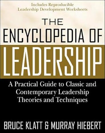 The Encyclopedia of Leadership: A Practical Guide to Popular Leadership Theories and Techniques