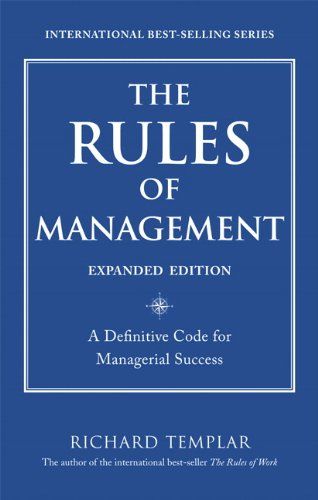 The Rules of Management: A Definitive Code for Managerial Success, Expanded Edition