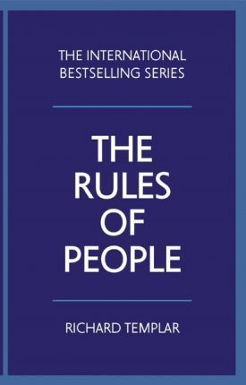 The Rules of People: A Personal Code for Getting the Best from Everyone