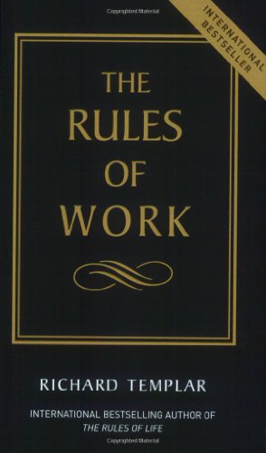 Richard Templar The Rules of Work (Original Version)